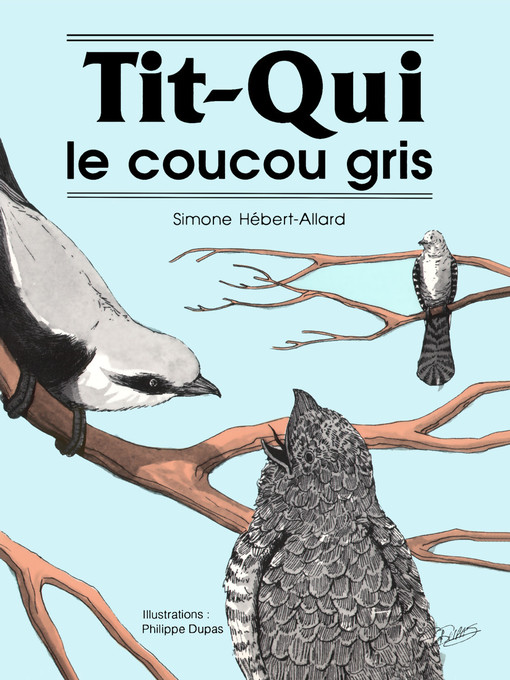 Title details for Tit-Qui le coucou gris by Simone Hébert-Allard - Available